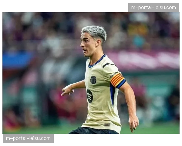 加维位置调整争议巴萨中场攻防角色待优化 加维位置调整争议巴萨中场攻防角色待优化